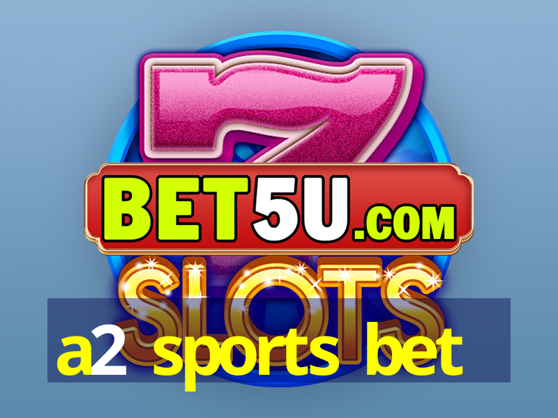 a2 sports bet